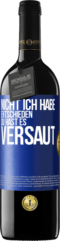39,95 € Kostenloser Versand | Rotwein RED Ausgabe MBE Reserve Nicht ich habe entschieden, du hast es versaut Blaue Markierung. Anpassbares Etikett Reserve 12 Monate Ernte 2016 Tempranillo