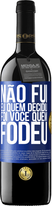 39,95 € Envio grátis | Vinho tinto Edição RED MBE Reserva Não fui eu quem decidiu, foi você quem fodeu Etiqueta Azul. Etiqueta personalizável Reserva 12 Meses Colheita 2015 Tempranillo