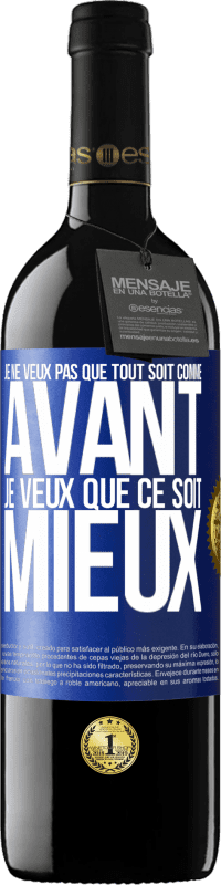 39,95 € Envoi gratuit | Vin rouge Édition RED MBE Réserve Je ne veux pas que tout soit comme avant, je veux que ce soit mieux Étiquette Bleue. Étiquette personnalisable Réserve 12 Mois Récolte 2015 Tempranillo