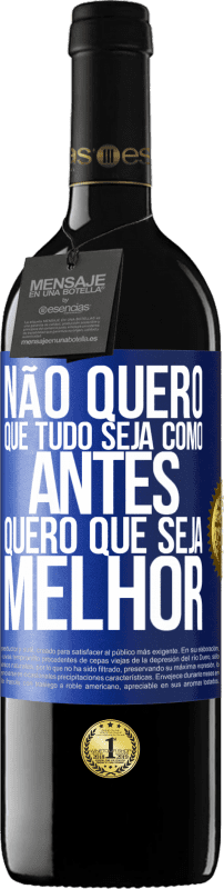 39,95 € Envio grátis | Vinho tinto Edição RED MBE Reserva Não quero que tudo seja como antes, quero que seja melhor Etiqueta Azul. Etiqueta personalizável Reserva 12 Meses Colheita 2015 Tempranillo