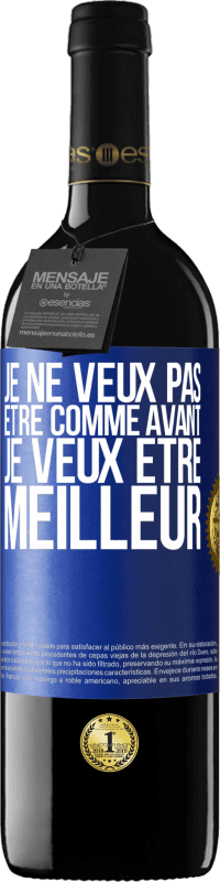 39,95 € Envoi gratuit | Vin rouge Édition RED MBE Réserve Je ne veux pas être comme avant, je veux être meilleur Étiquette Bleue. Étiquette personnalisable Réserve 12 Mois Récolte 2015 Tempranillo