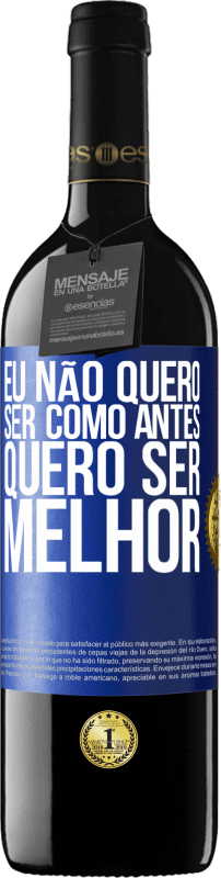 39,95 € Envio grátis | Vinho tinto Edição RED MBE Reserva Eu não quero ser como antes, quero ser melhor Etiqueta Azul. Etiqueta personalizável Reserva 12 Meses Colheita 2015 Tempranillo