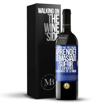 «Se cambia por tres razones. Aprender demasiado, sufrir lo suficiente o cansarse de lo mismo» Edición RED MBE Reserva