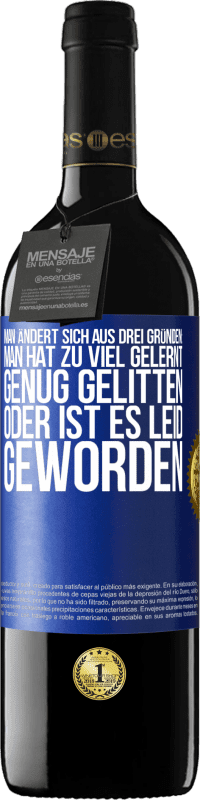 39,95 € Kostenloser Versand | Rotwein RED Ausgabe MBE Reserve Man ändert sich aus drei Gründen: man hat zu viel gelernt, genug gelitten oder ist es Leid geworden Blaue Markierung. Anpassbares Etikett Reserve 12 Monate Ernte 2015 Tempranillo