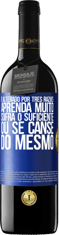 39,95 € Envio grátis | Vinho tinto Edição RED MBE Reserva É alterado por três razões. Aprenda muito, sofra o suficiente ou se canse do mesmo Etiqueta Azul. Etiqueta personalizável Reserva 12 Meses Colheita 2015 Tempranillo