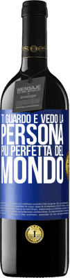 39,95 € Spedizione Gratuita | Vino rosso Edizione RED MBE Riserva Ti guardo e vedo la persona più perfetta del mondo Etichetta Blu. Etichetta personalizzabile Riserva 12 Mesi Raccogliere 2014 Tempranillo