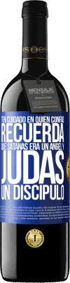 39,95 € Envío gratis | Vino Tinto Edición RED MBE Reserva Ten cuidado en quién confías. Recuerda que Satanás era un ángel y Judas un discípulo Etiqueta Azul. Etiqueta personalizable Reserva 12 Meses Cosecha 2014 Tempranillo