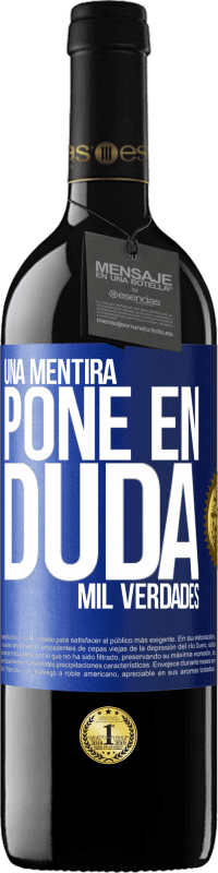 39,95 € Envío gratis | Vino Tinto Edición RED MBE Reserva Una mentira pone en duda mil verdades Etiqueta Azul. Etiqueta personalizable Reserva 12 Meses Cosecha 2015 Tempranillo