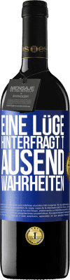 39,95 € Kostenloser Versand | Rotwein RED Ausgabe MBE Reserve Eine Lüge hinterfragt tausend Wahrheiten Blaue Markierung. Anpassbares Etikett Reserve 12 Monate Ernte 2014 Tempranillo