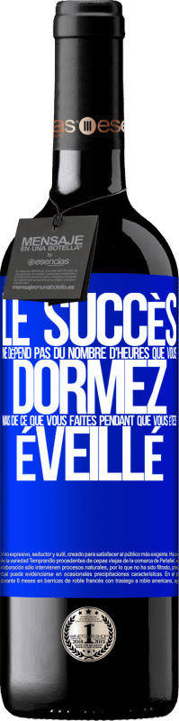 39,95 € Envoi gratuit | Vin rouge Édition RED MBE Réserve Le succès ne dépend pas du nombre d'heures que vous dormez, mais de ce que vous faites pendant que vous êtes éveillé Étiquette Bleue. Étiquette personnalisable Réserve 12 Mois Récolte 2015 Tempranillo