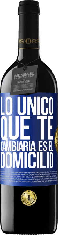 39,95 € Envío gratis | Vino Tinto Edición RED MBE Reserva Lo único que te cambiaría es el domicilio Etiqueta Azul. Etiqueta personalizable Reserva 12 Meses Cosecha 2015 Tempranillo