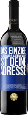 39,95 € Kostenloser Versand | Rotwein RED Ausgabe MBE Reserve Das Einzige, was ich an dir ändern würde, ist deine Adresse Blaue Markierung. Anpassbares Etikett Reserve 12 Monate Ernte 2014 Tempranillo