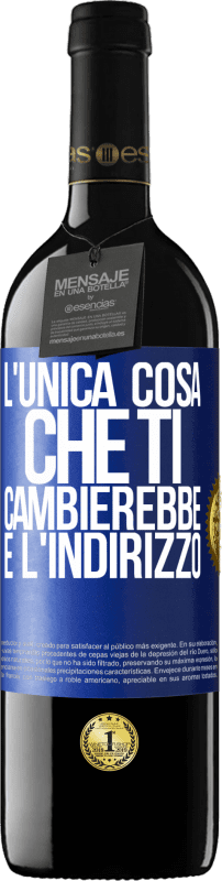 39,95 € Spedizione Gratuita | Vino rosso Edizione RED MBE Riserva L'unica cosa che ti cambierebbe è l'indirizzo Etichetta Blu. Etichetta personalizzabile Riserva 12 Mesi Raccogliere 2015 Tempranillo