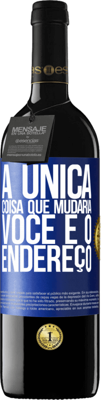 39,95 € Envio grátis | Vinho tinto Edição RED MBE Reserva A única coisa que mudaria você é o endereço Etiqueta Azul. Etiqueta personalizável Reserva 12 Meses Colheita 2015 Tempranillo