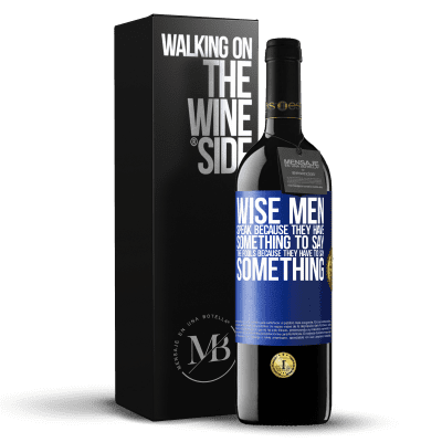 «Wise men speak because they have something to say the fools because they have to say something» RED Edition MBE Reserve