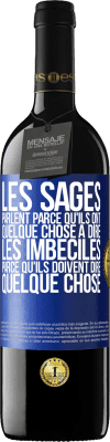 39,95 € Envoi gratuit | Vin rouge Édition RED MBE Réserve Les sages parlent parce qu'ils ont quelque chose à dire, les imbéciles parce qu'ils doivent dire quelque chose Étiquette Bleue. Étiquette personnalisable Réserve 12 Mois Récolte 2015 Tempranillo