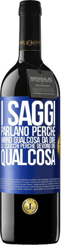 39,95 € Spedizione Gratuita | Vino rosso Edizione RED MBE Riserva I saggi parlano perché hanno qualcosa da dire gli sciocchi perché devono dire qualcosa Etichetta Blu. Etichetta personalizzabile Riserva 12 Mesi Raccogliere 2015 Tempranillo