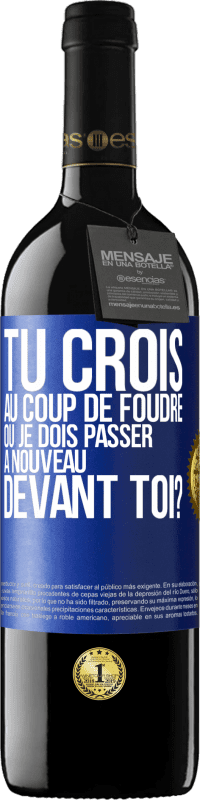 39,95 € Envoi gratuit | Vin rouge Édition RED MBE Réserve Tu crois au coup de foudre ou je dois passer à nouveau devant toi? Étiquette Bleue. Étiquette personnalisable Réserve 12 Mois Récolte 2015 Tempranillo