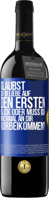 39,95 € Kostenloser Versand | Rotwein RED Ausgabe MBE Reserve Glaubst du in Liebe auf den ersten Blick oder muss ich nochmal an dir vorbeikommen? Blaue Markierung. Anpassbares Etikett Reserve 12 Monate Ernte 2014 Tempranillo