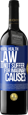 39,95 € Free Shipping | Red Wine RED Edition MBE Reserve Mental Health Law: Do not suffer for imaginary causes Blue Label. Customizable label Reserve 12 Months Harvest 2014 Tempranillo