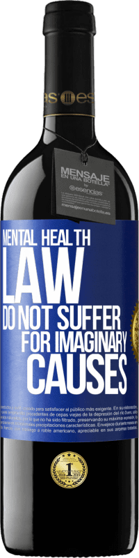 39,95 € Free Shipping | Red Wine RED Edition MBE Reserve Mental Health Law: Do not suffer for imaginary causes Blue Label. Customizable label Reserve 12 Months Harvest 2015 Tempranillo