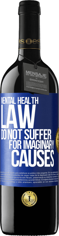 39,95 € Free Shipping | Red Wine RED Edition MBE Reserve Mental Health Law: Do not suffer for imaginary causes Blue Label. Customizable label Reserve 12 Months Harvest 2016 Tempranillo