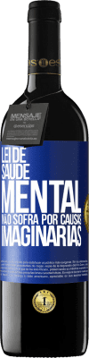 39,95 € Envio grátis | Vinho tinto Edição RED MBE Reserva Lei de Saúde Mental: Não sofra por causas imaginárias Etiqueta Azul. Etiqueta personalizável Reserva 12 Meses Colheita 2014 Tempranillo