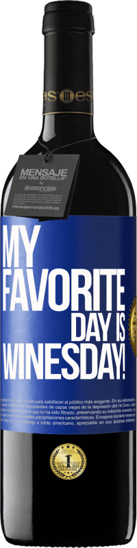 39,95 € Envío gratis | Vino Tinto Edición RED MBE Reserva My favorite day is winesday! Etiqueta Azul. Etiqueta personalizable Reserva 12 Meses Cosecha 2015 Tempranillo