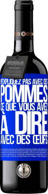 39,95 € Envoi gratuit | Vin rouge Édition RED MBE Réserve N'expliquez pas avec des pommes ce que vous avez à dire avec des œufs Étiquette Bleue. Étiquette personnalisable Réserve 12 Mois Récolte 2015 Tempranillo