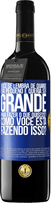 39,95 € Envio grátis | Vinho tinto Edição RED MBE Reserva você se lembra de quando era pequeno e queria ser grande para fazer o que quisesse? Como você está fazendo isso? Etiqueta Azul. Etiqueta personalizável Reserva 12 Meses Colheita 2015 Tempranillo