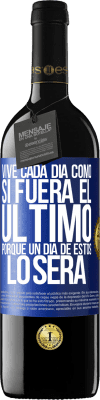 39,95 € Envío gratis | Vino Tinto Edición RED MBE Reserva Vive cada día como si fuera el último, porque un día de estos lo será Etiqueta Azul. Etiqueta personalizable Reserva 12 Meses Cosecha 2014 Tempranillo