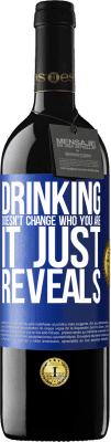39,95 € Free Shipping | Red Wine RED Edition MBE Reserve Drinking doesn't change who you are, it just reveals Blue Label. Customizable label Reserve 12 Months Harvest 2016 Tempranillo