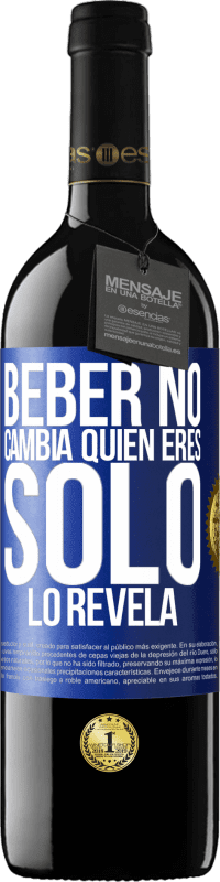 39,95 € Envío gratis | Vino Tinto Edición RED MBE Reserva Beber no cambia quien eres, sólo lo revela Etiqueta Azul. Etiqueta personalizable Reserva 12 Meses Cosecha 2015 Tempranillo