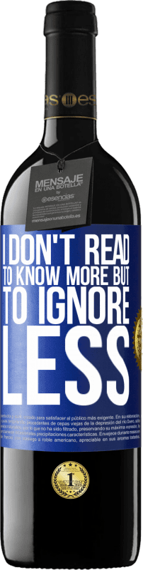 39,95 € Free Shipping | Red Wine RED Edition MBE Reserve I don't read to know more, but to ignore less Blue Label. Customizable label Reserve 12 Months Harvest 2016 Tempranillo