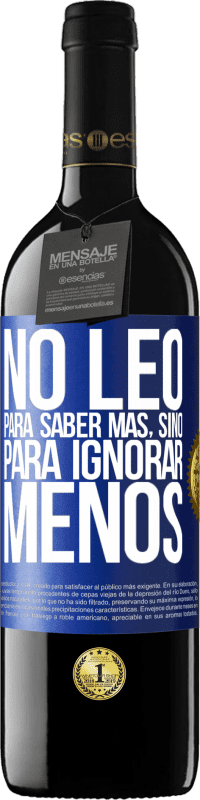 39,95 € Envío gratis | Vino Tinto Edición RED MBE Reserva No leo para saber más, sino para ignorar menos Etiqueta Azul. Etiqueta personalizable Reserva 12 Meses Cosecha 2015 Tempranillo