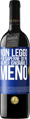 39,95 € Spedizione Gratuita | Vino rosso Edizione RED MBE Riserva Non leggo per saperne di più, ma per ignorare di meno Etichetta Blu. Etichetta personalizzabile Riserva 12 Mesi Raccogliere 2016 Tempranillo