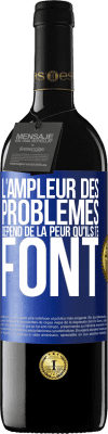 39,95 € Envoi gratuit | Vin rouge Édition RED MBE Réserve L'ampleur des problèmes dépend de la peur qu'ils te font Étiquette Bleue. Étiquette personnalisable Réserve 12 Mois Récolte 2016 Tempranillo