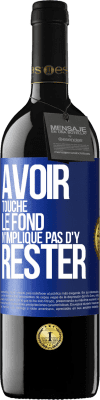 39,95 € Envoi gratuit | Vin rouge Édition RED MBE Réserve Avoir touché le fond n'implique pas d'y rester Étiquette Bleue. Étiquette personnalisable Réserve 12 Mois Récolte 2015 Tempranillo