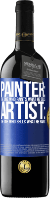 39,95 € Free Shipping | Red Wine RED Edition MBE Reserve Painter: the one who paints what he sells. Artist: the one who sells what he paints Blue Label. Customizable label Reserve 12 Months Harvest 2014 Tempranillo
