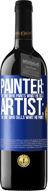 39,95 € Free Shipping | Red Wine RED Edition MBE Reserve Painter: the one who paints what he sells. Artist: the one who sells what he paints Blue Label. Customizable label Reserve 12 Months Harvest 2014 Tempranillo