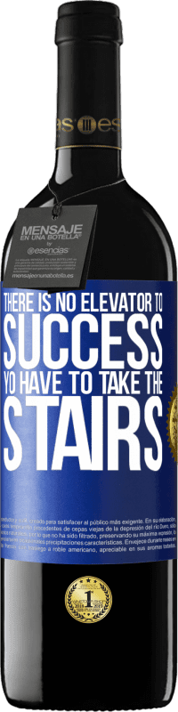 39,95 € Free Shipping | Red Wine RED Edition MBE Reserve There is no elevator to success. Yo have to take the stairs Blue Label. Customizable label Reserve 12 Months Harvest 2016 Tempranillo