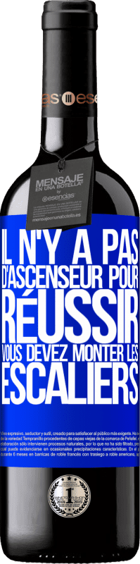 39,95 € Envoi gratuit | Vin rouge Édition RED MBE Réserve Il n'y a pas d'ascenseur pour réussir. Vous devez monter les escaliers Étiquette Bleue. Étiquette personnalisable Réserve 12 Mois Récolte 2015 Tempranillo