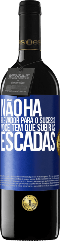 39,95 € Envio grátis | Vinho tinto Edição RED MBE Reserva Não há elevador para o sucesso. Você tem que subir as escadas Etiqueta Azul. Etiqueta personalizável Reserva 12 Meses Colheita 2015 Tempranillo