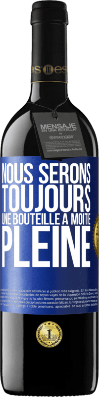 39,95 € Envoi gratuit | Vin rouge Édition RED MBE Réserve Nous serons toujours une bouteille à moitié pleine Étiquette Bleue. Étiquette personnalisable Réserve 12 Mois Récolte 2015 Tempranillo