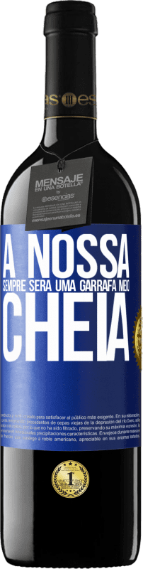 39,95 € Envio grátis | Vinho tinto Edição RED MBE Reserva A nossa sempre será uma garrafa meio cheia Etiqueta Azul. Etiqueta personalizável Reserva 12 Meses Colheita 2015 Tempranillo