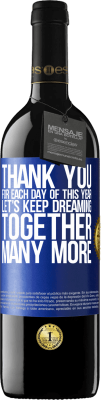 39,95 € Free Shipping | Red Wine RED Edition MBE Reserve Thank you for each day of this year. Let's keep dreaming together many more Blue Label. Customizable label Reserve 12 Months Harvest 2015 Tempranillo