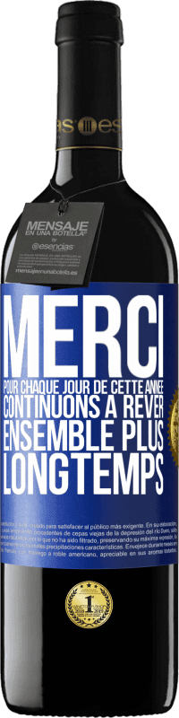 39,95 € Envoi gratuit | Vin rouge Édition RED MBE Réserve Merci pour chaque jour de cette année. Continuons à rêver ensemble plus longtemps Étiquette Bleue. Étiquette personnalisable Réserve 12 Mois Récolte 2015 Tempranillo