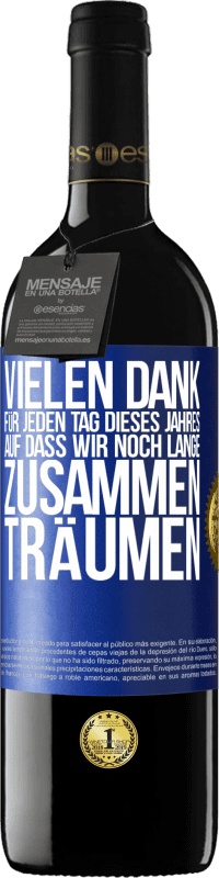 39,95 € Kostenloser Versand | Rotwein RED Ausgabe MBE Reserve Vielen Dank für jeden Tag dieses Jahres. Auf dass wir noch lange zusammen träumen Blaue Markierung. Anpassbares Etikett Reserve 12 Monate Ernte 2015 Tempranillo