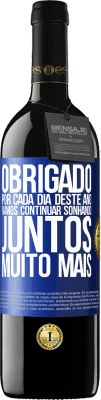 39,95 € Envio grátis | Vinho tinto Edição RED MBE Reserva Obrigado por cada dia deste ano. Vamos continuar sonhando juntos muito mais Etiqueta Azul. Etiqueta personalizável Reserva 12 Meses Colheita 2015 Tempranillo