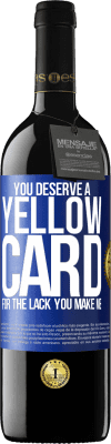 39,95 € 送料無料 | 赤ワイン REDエディション MBE 予約する あなたは私を作る欠如のためにイエローカードに値する 青いタグ. カスタマイズ可能なラベル 予約する 12 月 収穫 2016 Tempranillo
